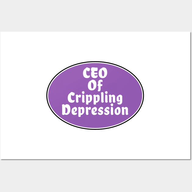 CEO of crippling depression ironic meme Wall Art by Captain-Jackson